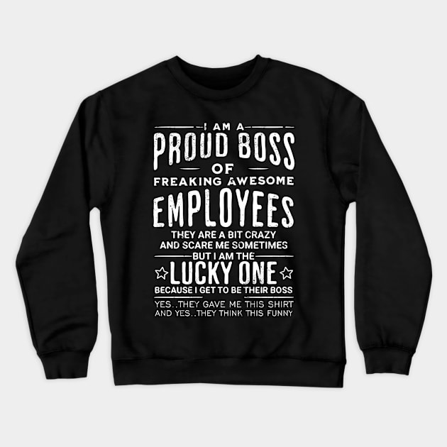 I Am A Proud Boss Of Freaking Awesome Employees Boss Day Crewneck Sweatshirt by mohazain